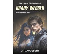 J. P. Audebert The Digital Tribulations of Brady Webber (Tascabile)