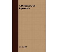 J. P. Cundill A Dictionary Of Explosives (Tascabile)
