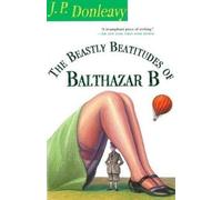 J.P. Donleavy The Beastly Beastitudes of Balthazar B. (Donleavy, J. (Tascabile)