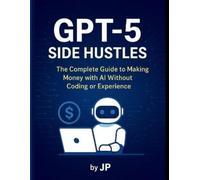 J P GPT-5 Side Hustles (Tascabile)