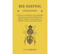 J P H Brown Bee-Keeping for Beginners - A Practical Treatise and Con (Tascabile)