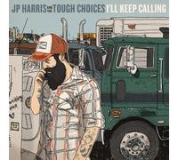 J.P. Harris and The Tough Choices I'll Keep Calling (CD) Album