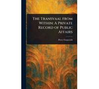 J. P. (James Percy) The Transvaal from Within A Private Record of Pu (Tascabile)