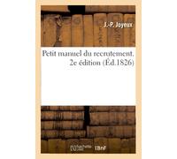J.-P. Joyeux Petit manuel du recrutement. 2e édition: Ou Recueil Com (Tascabile)