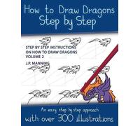 J P Manning How to Draw Dragons Step by Step - Volume 2 - (Step by s (Tascabile)
