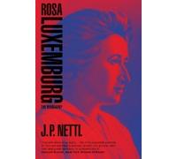 Rosa Luxemburg: In Two Volumes: The Biography
