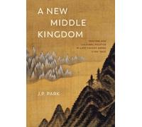 J. P. Park A New Middle Kingdom (Copertina rigida) New Middle Kingdom