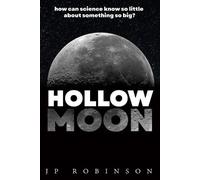 Hollow Moon: How Can Science Know So Little About Something So Big?