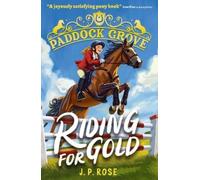 J. P. Rose Paddock Grove: Riding for Gold (Tascabile) Paddock Grove