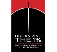 J.P. Sapinski William K. Carroll Organizing the 1% (Tascabile)