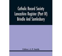 J P Smith Catholic Record Society Lancashire Register (Part Iv) Brin (Tascabile)