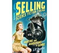 J. P. Telotte Selling Science Fiction Cinema (Copertina rigida)