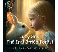 J P Williams J P Anthony Williams Lucy and the Enchanted Forest (Tascabile)
