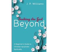 J P Williams Seeking the God Beyond (Tascabile)