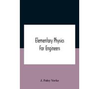 J Paley Yorke Elementary Physics For Engineers; An Elementary Text B (Tascabile)