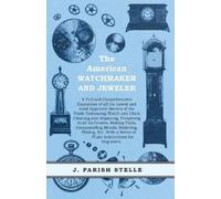 J Parish Stelle The American Watchmaker and Jeweler - A Full and Com (Tascabile)