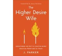 J. Parker The Higher Desire Wife (Tascabile)