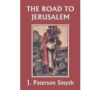 J Paterson Smyt When the Christ Came-The Road to Jerusalem (Yesterda (Tascabile)
