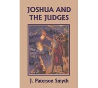 J Paterson Smyth Joshua and the Judges (Yesterday's Classics) (Tascabile)
