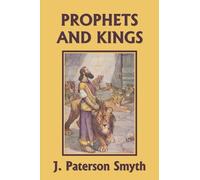 J Paterson Smyth The Prophets and Kings (Yesterday's Classics) (Tascabile)