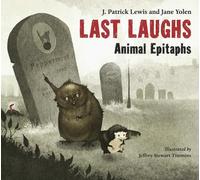 J. Patrick Lewis Jane Yolen Last Laughs: Animal Epitaphs (Copertina rigida)