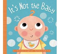 J. Patrick Lewis Leigh Lewis It's Not the Baby (Libro di cartone)