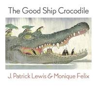 J. Patrick Lewis The Good Ship Crocodile (Copertina rigida)
