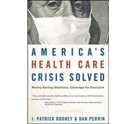 J. Patrick Rooney Dan Perr America's Health Care Crisis Solv (Copertina rigida)