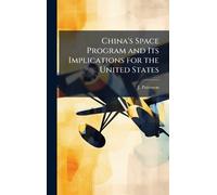 J Patterson China's Space Program and Its Implications for th (Copertina rigida)
