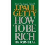 J. Paul Getty How to Be Rich (Tascabile)