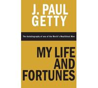 J Paul Getty My Life and Fortunes, The Autobiography of one o (Copertina rigida)