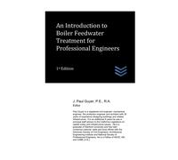 J Paul Guyer An Introduction to Boiler Feedwater Treatment for Profe (Tascabile)