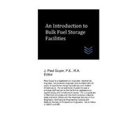 J Paul Guyer An Introduction to Bulk Fuel Storage Facilities (Tascabile)