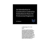 J Paul Guyer An Introduction to Construction Control for Embankment (Tascabile)