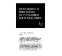 J Paul Guyer An Introduction to Metal Building, Exterior Insulation (Tascabile)