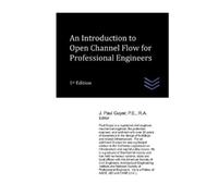 J Paul Guyer An Introduction to Open Channel Flow for Professional E (Tascabile)