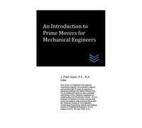 J Paul Guyer An Introduction to Prime Movers for Mechanical Engineer (Tascabile)