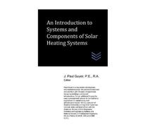 J Paul Guyer An Introduction to Systems and Components of Solar Heat (Tascabile)