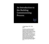 J Paul Guyer An Introduction to the Building Commissioning Process (Tascabile)