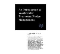 J Paul Guyer An Introduction to Wastewater Treatment Sludge Manageme (Tascabile)