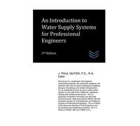 J Paul Guyer An Introduction to Water Supply Systems for Professiona (Tascabile)