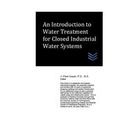 J Paul Guyer An Introduction to Water Treatment for Closed Industria (Tascabile)