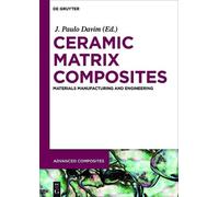 J. Paulo Davim Ceramic Matrix Composites (Copertina rigida) Advanced Composites