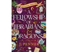 J Penner A Fellowship of Librarians & Dragons (Copertina rigida) Adenashire