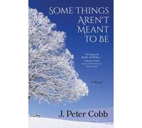 J Peter Cobb Some Things Aren't Meant to Be (Tascabile)
