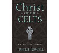 J. Philip Newell Christ of the Celts (Copertina rigida)