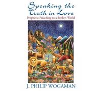 J. Philip Wogaman Speaking the Truth in Love (Tascabile)