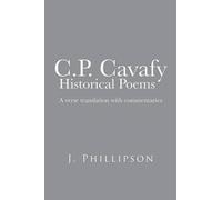 J. Phillipson C.P. Cavafy Historical Poems (Tascabile)