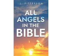 J Pitterson Pitterson J J. Pitterson All Angels in The Bible (Tascabile)