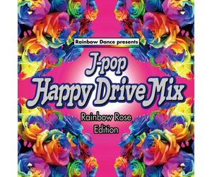 J-POP Happy Drive Mix~Rainbow Rose Edition~